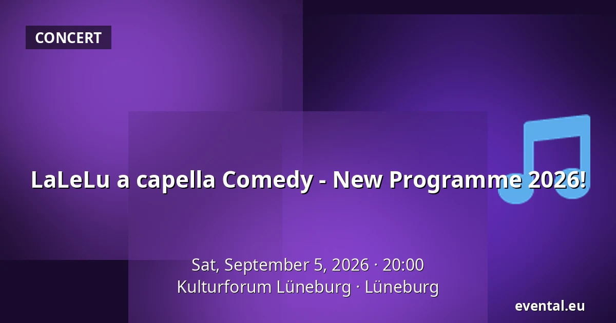 LaLeLu a capella Comedy - New Programme 2026! — Kulturforum Lüneburg, Lüneburg