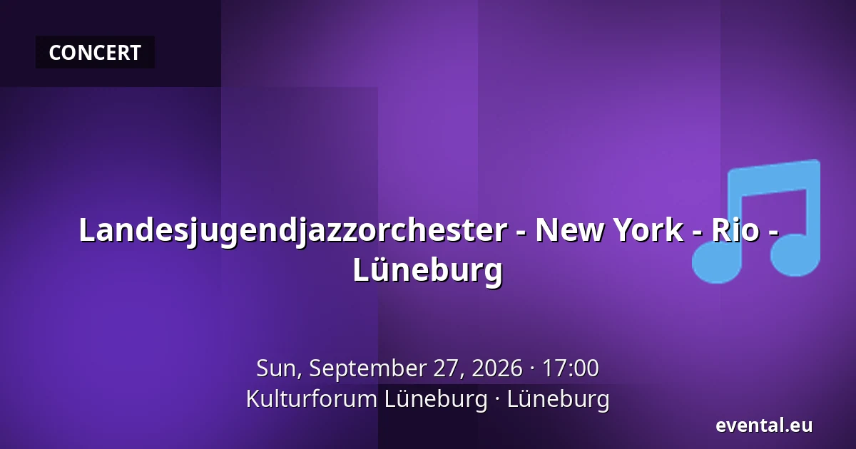 Landesjugendjazzorchester - New York - Rio - Lüneburg — Kulturforum Lüneburg, Lüneburg