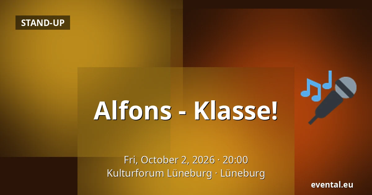 Alfons - Klasse! — Kulturforum Lüneburg, Lüneburg