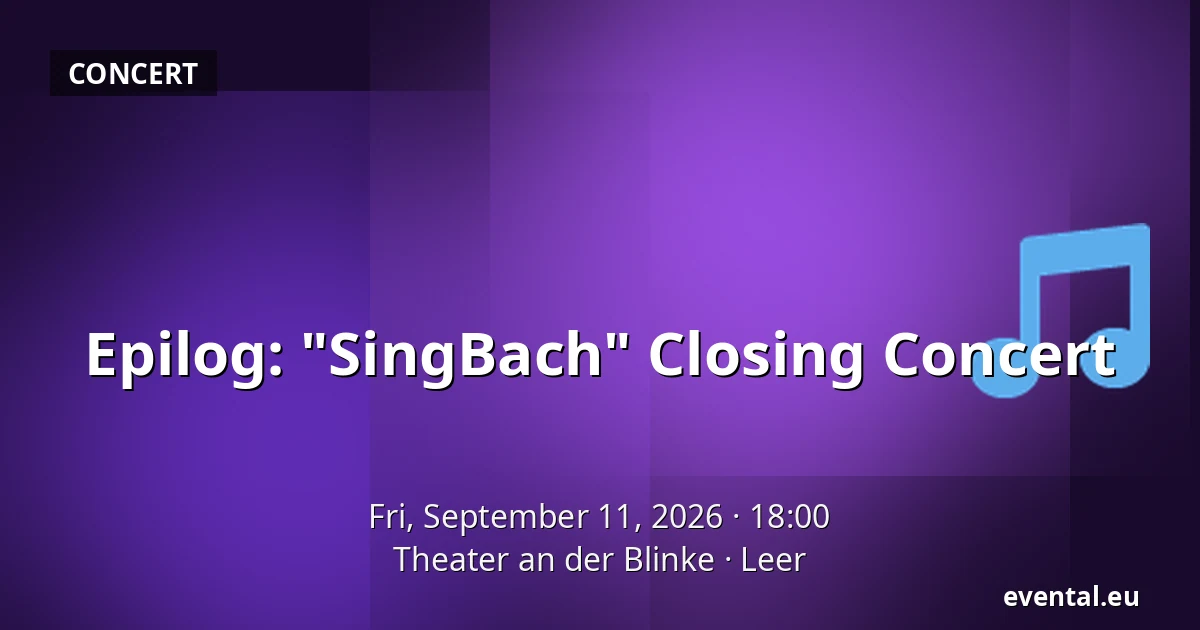 Epilog: "SingBach" Closing Concert — Theater an der Blinke, Leer