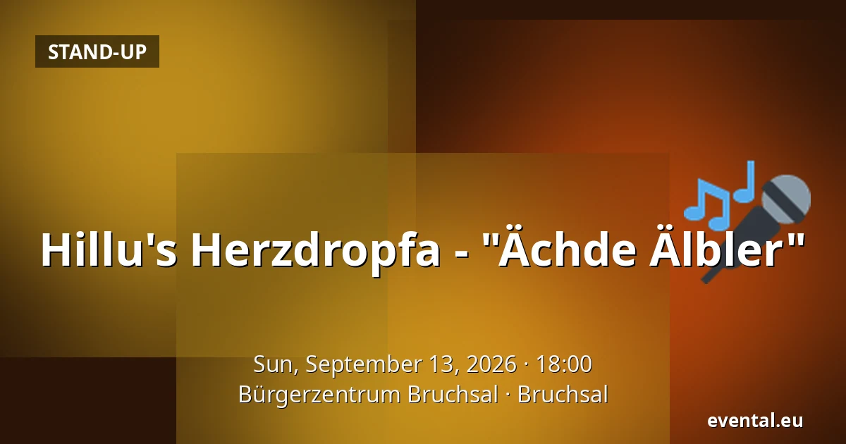 Hillu's Herzdropfa - "Ächde Älbler" — Bürgerzentrum Bruchsal, Bruchsal