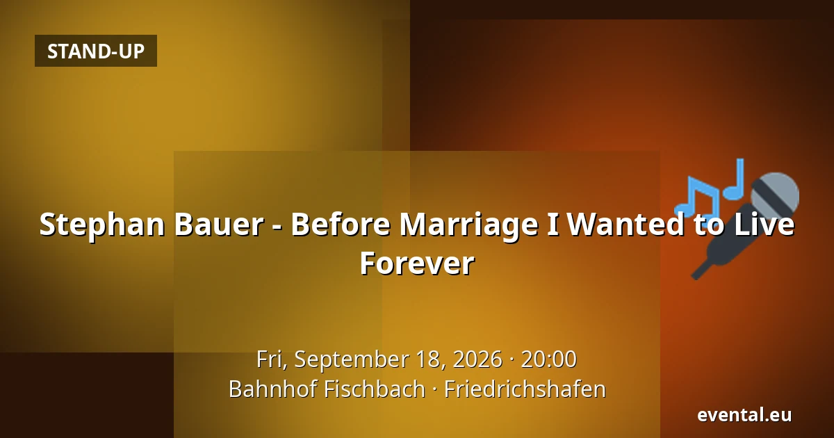 Stephan Bauer - Before Marriage I Wanted to Live Forever — Bahnhof Fischbach, Friedrichshafen