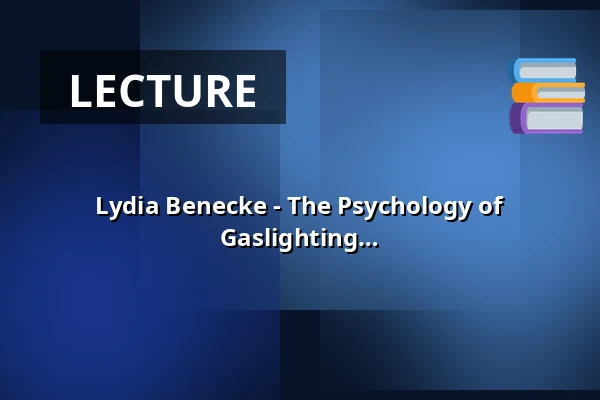 Lydia Benecke - The Psychology of Manipulation - Fraud, Deceit and Gaslighting — Stadthalle Ahlen, Ahlen