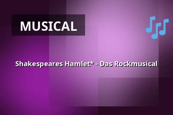 Shakespeares Hamlet* - Das Rockmusical — Das K - Kultur- und Kongresszentrum, Kornwestheim