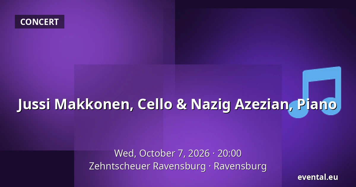 Jussi Makkonen, Cello & Nazig Azezian, Piano — Zehntscheuer Ravensburg, Ravensburg
