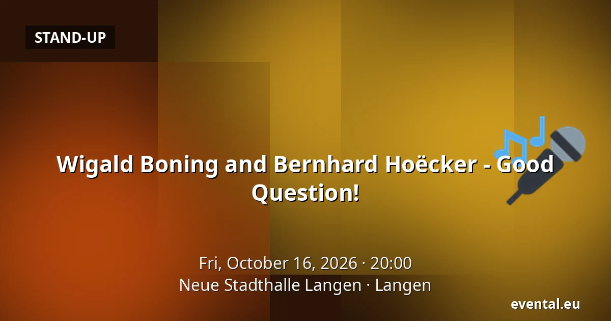 Wigald Boning and Bernhard Hoëcker - Good Question! — Neue Stadthalle Langen, Langen
