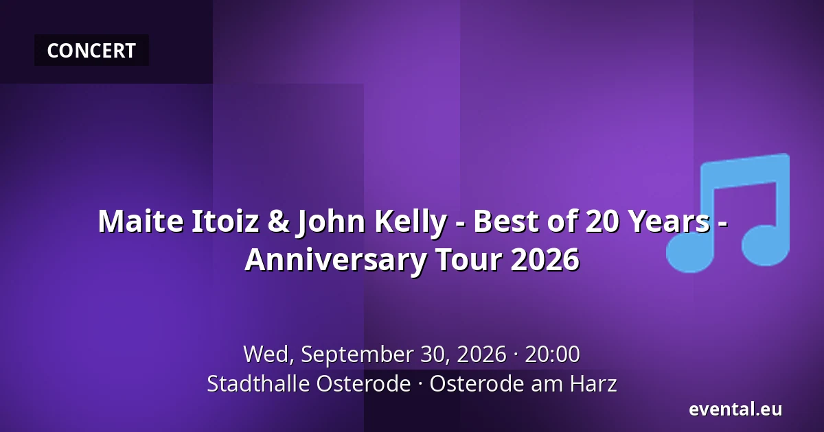 Maite Itoiz & John Kelly - Best of 20 Years - Anniversary Tour 2026 — Stadthalle Osterode, Osterode am Harz