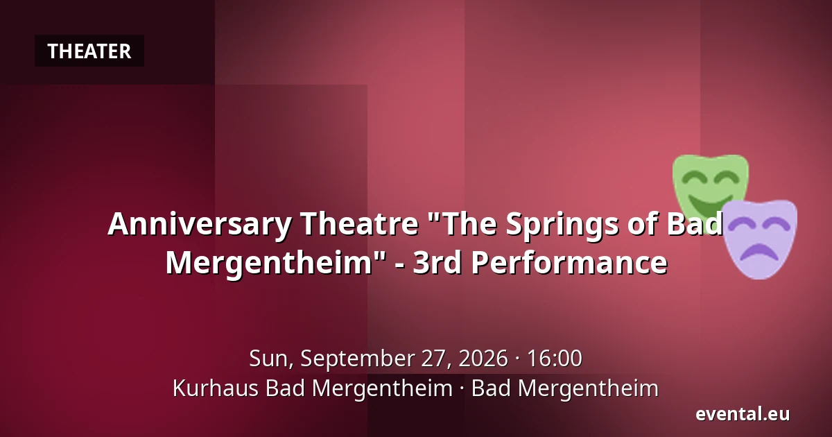 Anniversary Theatre "The Springs of Bad Mergentheim" - 3rd Performance — Kurhaus Bad Mergentheim, Bad Mergentheim