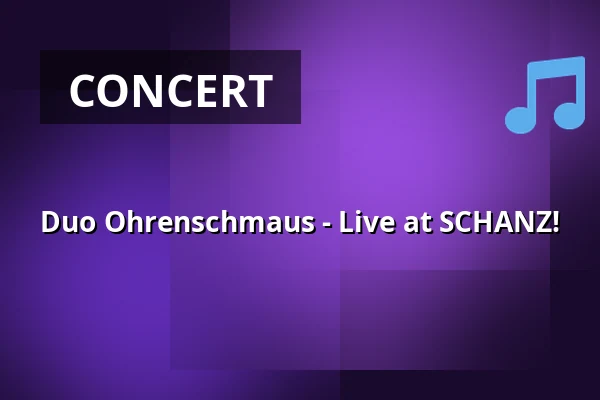 Duo Ohrenschmaus - Live at SCHANZ! — Kulturhalle Schanz, Mühlheim am Main