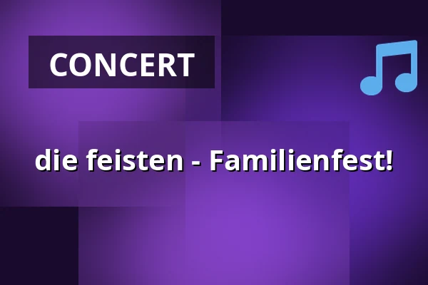 die feisten - Familienfest! — Stadthalle Krone Bautzen, Bautzen
