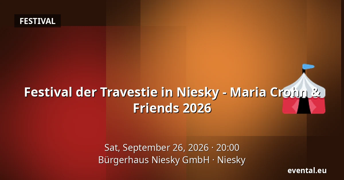 Festival der Travestie in Niesky - Maria Crohn & Friends 2026 — Bürgerhaus Niesky GmbH, Niesky