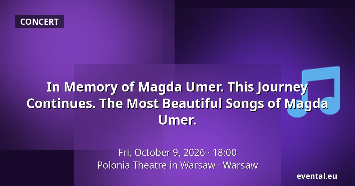 In Memory of Magda Umer. This Journey Continues. The Most Beautiful Songs of Magda Umer. — Polonia Theatre in Warsaw, Warsaw