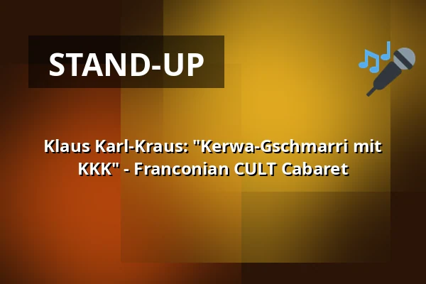 Klaus Karl-Kraus: "Kerwa-Gschmarri mit KKK" - Franconian CULT Cabaret — Stadthalle Gunzenhausen, Gunzenhausen