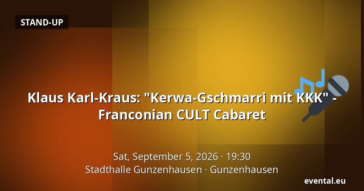Klaus Karl-Kraus: "Kerwa-Gschmarri mit KKK" - Franconian CULT Cabaret — Stadthalle Gunzenhausen, Gunzenhausen