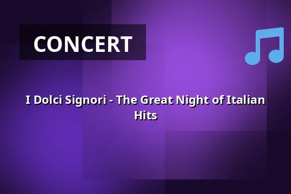 I Dolci Signori - The Great Night of Italian Hits — Kurhaus Bad Rappenau, Bad Rappenau