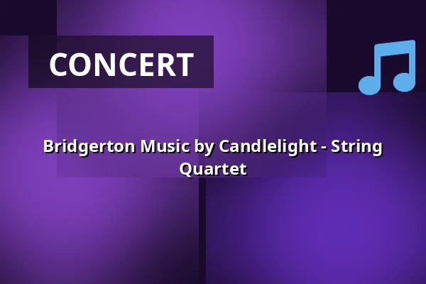Bridgerton Music by Candlelight - String Quartet — Dietzenbacher Capitol, Dietzenbach