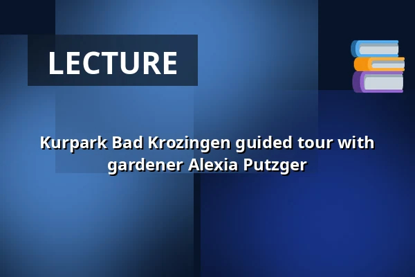 Kurpark Bad Krozingen guided tour with gardener Alexia Putzger — Kurhaus Bad Krozingen, Bad Krozingen