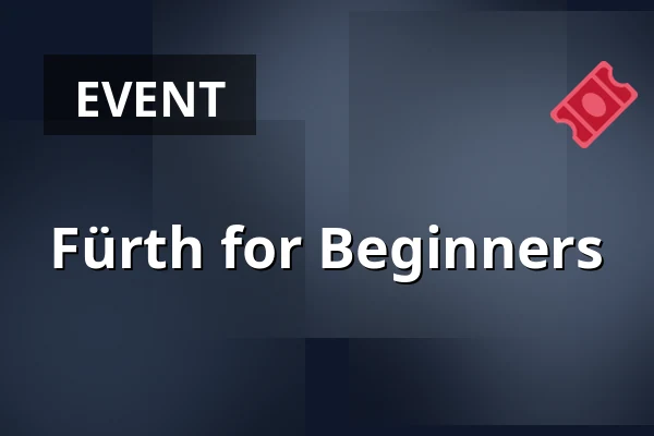 Fürth for Beginners — Kulturforum Fürth, Fürth