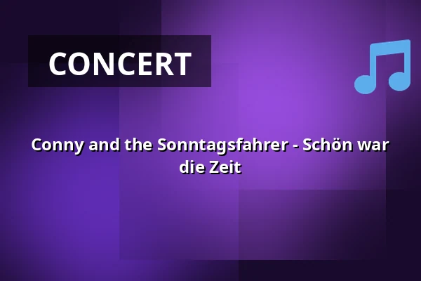 Conny and the Sonntagsfahrer - Schön war die Zeit — Kulturzentrum Singoldhalle, Bobingen