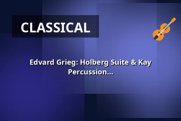 Edvard Grieg: Holberg Suite & Kay Johannsen: Concerto for Organ, Strings and Percussion — Nikolaikirche Leipzig, Leipzig