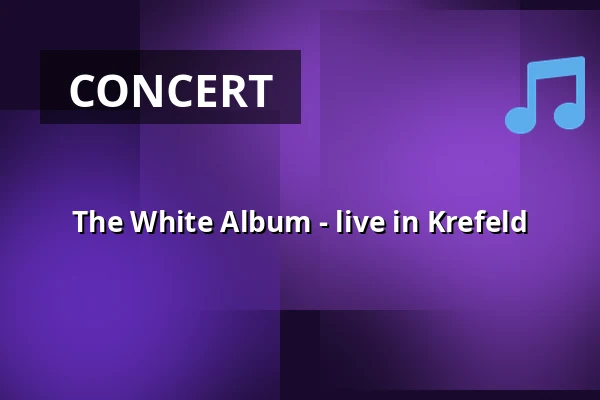 The White Album - live in Krefeld — Kulturrampe, Krefeld
