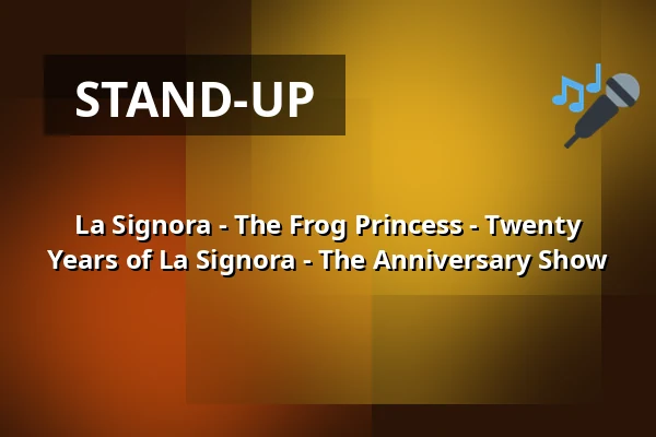 La Signora - The Frog Princess - Twenty Years of La Signora - The Anniversary Show — Vaya Casa, Kappelrodeck