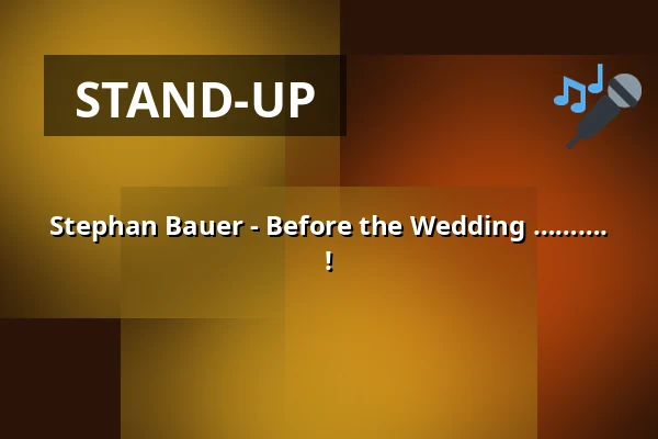 Stephan Bauer - Before the Wedding ………. ! — Jabelmannhalle, Uelzen
