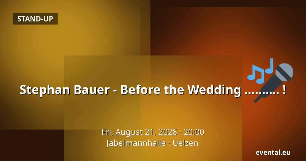 Stephan Bauer - Before the Wedding ………. ! — Jabelmannhalle, Uelzen