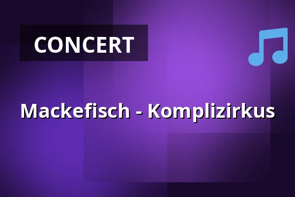 Mackefisch - Komplizirkus — Capitol Bremerhaven, Bremerhaven