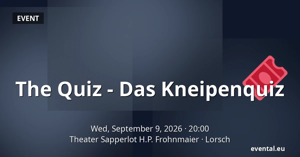 The Quiz - Das Kneipenquiz — Theater Sapperlot H.P. Frohnmaier, Lorsch