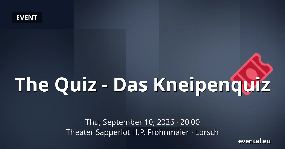 The Quiz - Das Kneipenquiz — Theater Sapperlot H.P. Frohnmaier, Lorsch