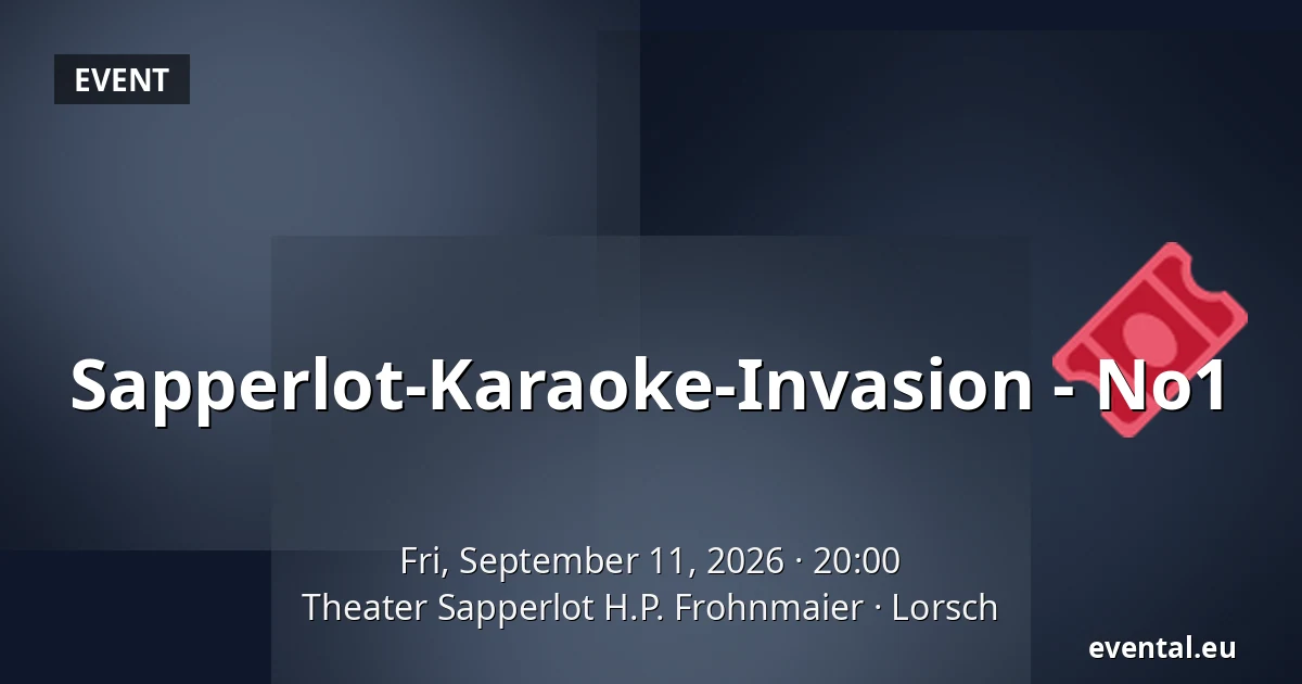 Sapperlot-Karaoke-Invasion - No1 — Theater Sapperlot H.P. Frohnmaier, Lorsch