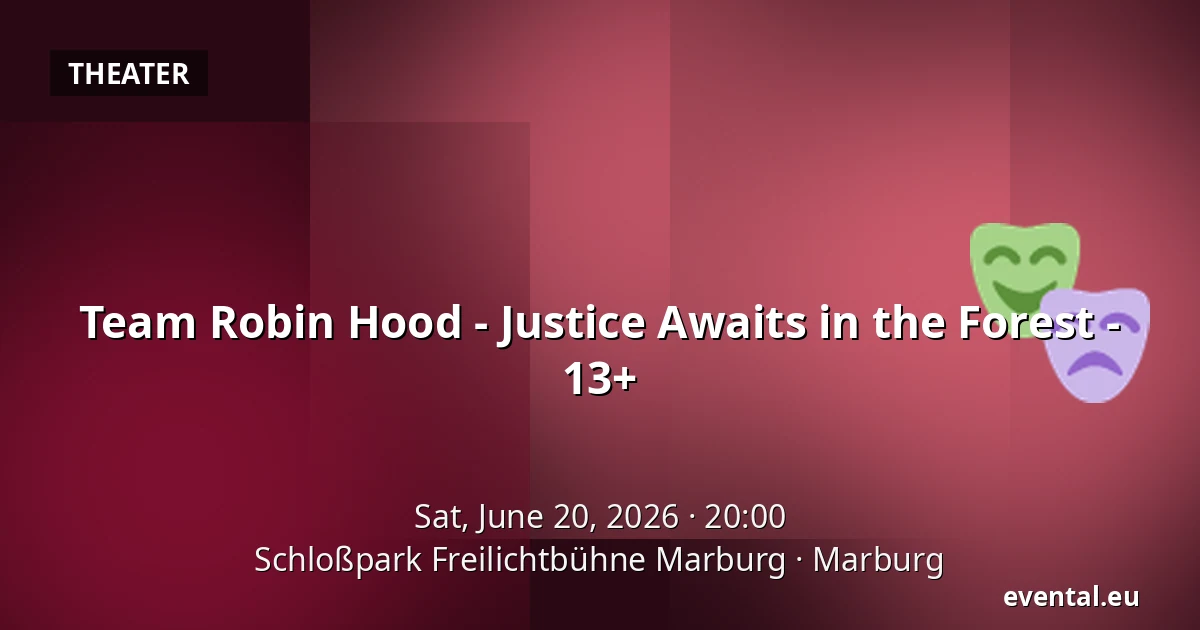 Team Robin Hood - Justice Awaits in the Forest - 13+ — Schloßpark Freilichtbühne Marburg, Marburg