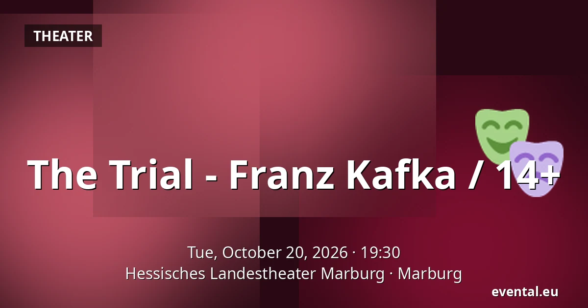 The Trial - Franz Kafka / 14+ — Hessisches Landestheater Marburg, Marburg