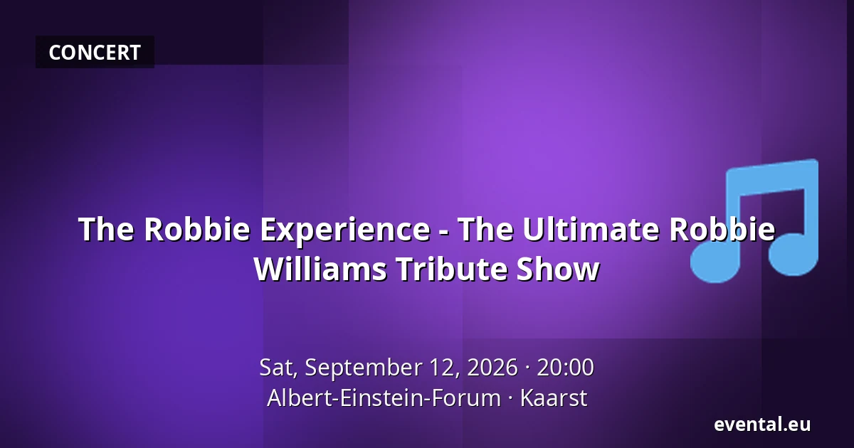The Robbie Experience - The Ultimate Robbie Williams Tribute Show — Albert-Einstein-Forum, Kaarst