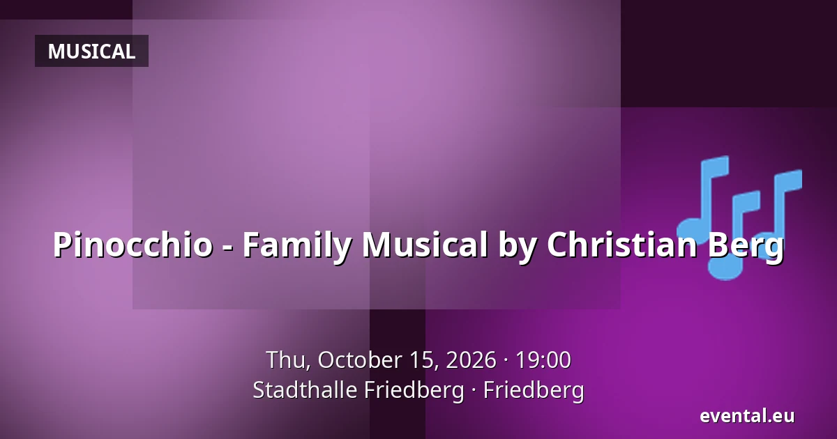 Pinocchio - Family Musical by Christian Berg — Stadthalle Friedberg, Friedberg