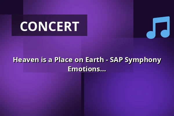 Heaven is a Place on Earth - SAP Symphony Orchestra Concert - Music, Wine and Emotions — Stadthalle Germersheim, Germersheim