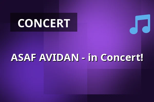 ASAF AVIDAN - in Concert! — Forum Leverkusen, Leverkusen