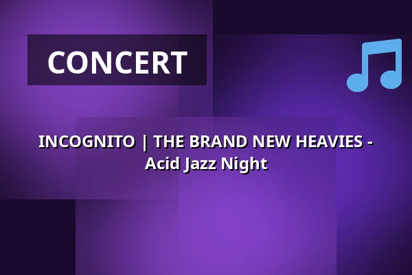 INCOGNITO | THE BRAND NEW HEAVIES - Acid Jazz Night — Forum Leverkusen, Leverkusen