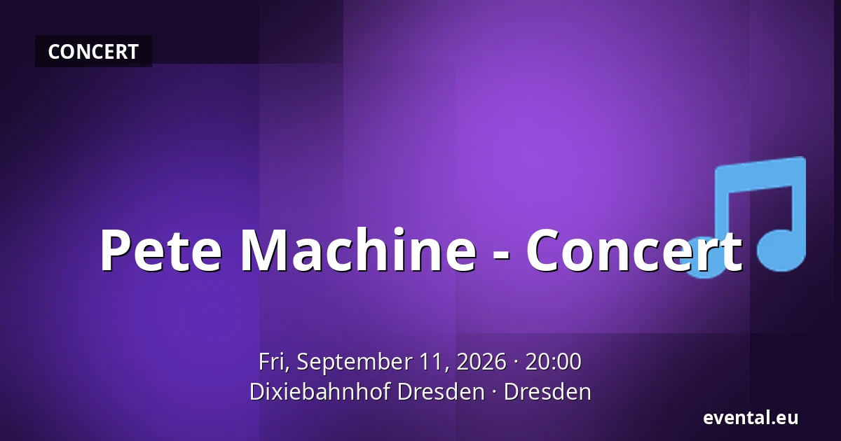 Pete Machine - Concert — Dixiebahnhof Dresden, Dresden
