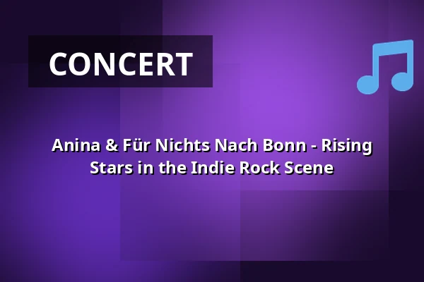 Anina & Für Nichts Nach Bonn - Rising Stars in the Indie Rock Scene — Pavillon am Calwer Bogen, Sindelfingen