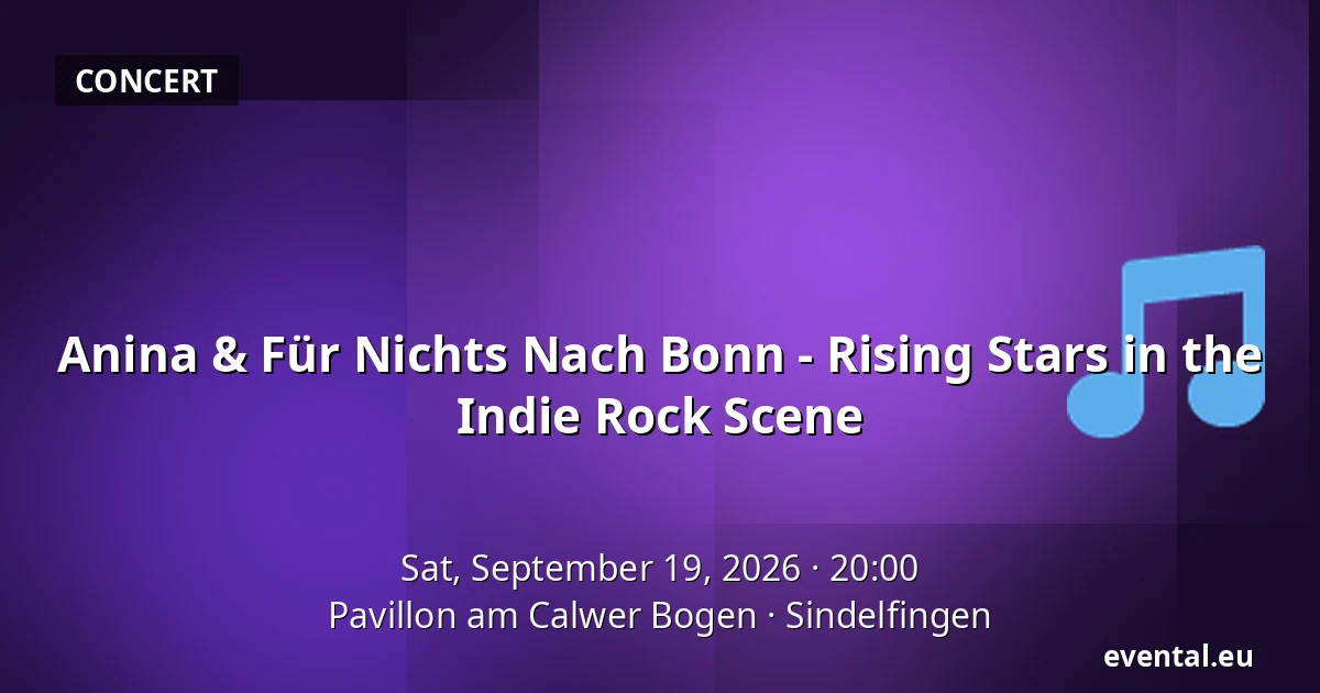 Anina & Für Nichts Nach Bonn - Rising Stars in the Indie Rock Scene — Pavillon am Calwer Bogen, Sindelfingen