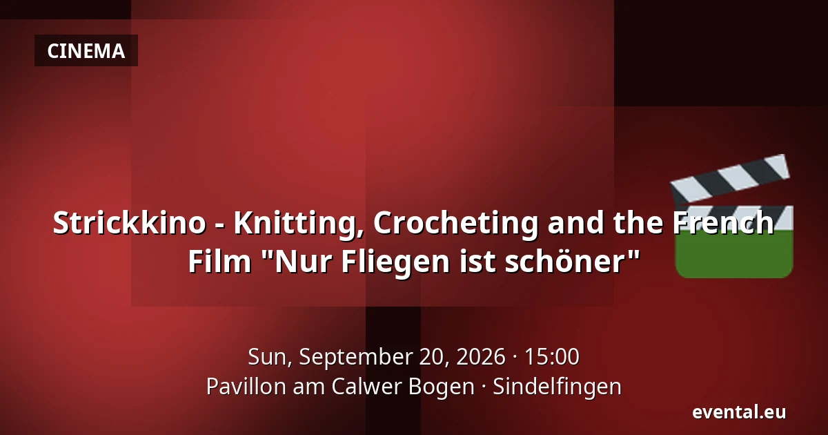 Strickkino - Knitting, Crocheting and the French Film "Nur Fliegen ist schöner" — Pavillon am Calwer Bogen, Sindelfingen