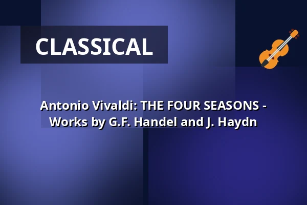 Antonio Vivaldi: THE FOUR SEASONS - Works by G.F. Handel and J. Haydn — Residenz  Stadthalle Höxter, Höxter