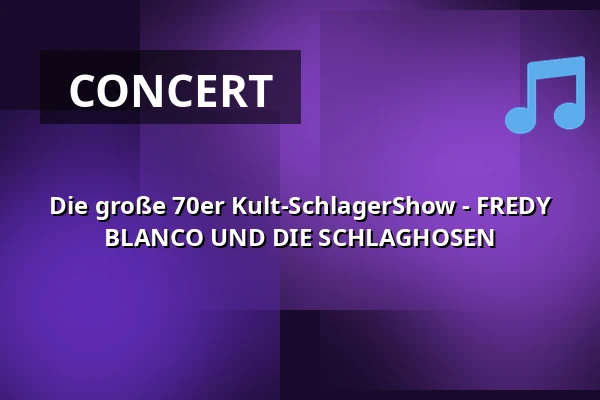 Die große 70er Kult-SchlagerShow - FREDY BLANCO UND DIE SCHLAGHOSEN — Postsaal Trostberg, Trostberg