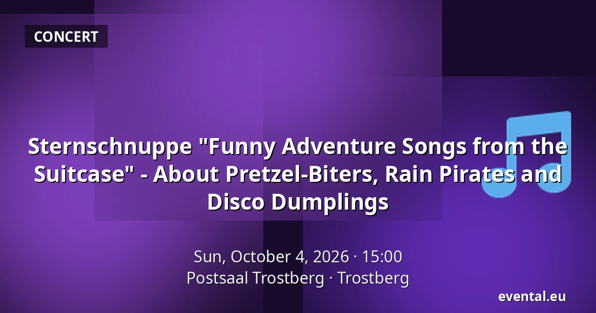 Sternschnuppe "Funny Adventure Songs from the Suitcase" - About Pretzel-Biters, Rain Pirates and Disco Dumplings — Postsaal Trostberg, Trostberg