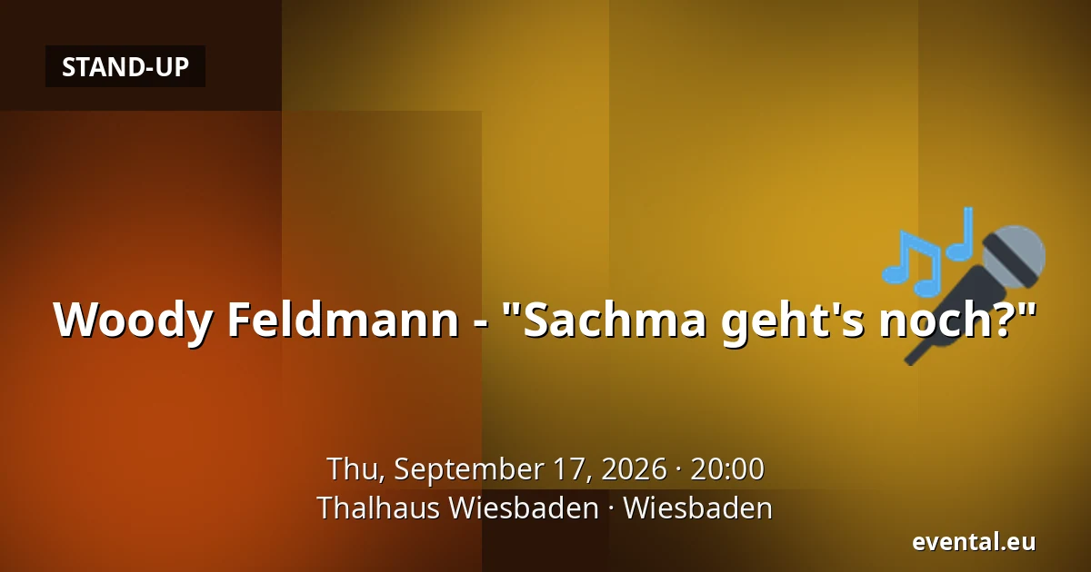 Woody Feldmann - "Sachma geht's noch?" — Thalhaus Wiesbaden, Wiesbaden