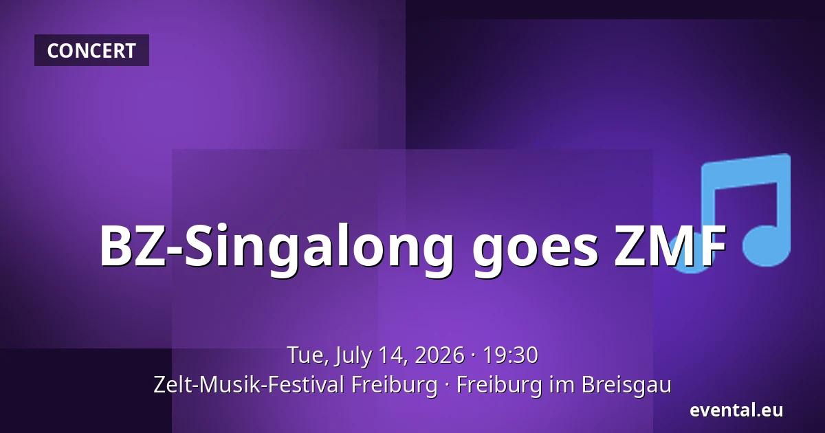 BZ-Singalong goes ZMF — Zelt-Musik-Festival Freiburg, Freiburg im Breisgau