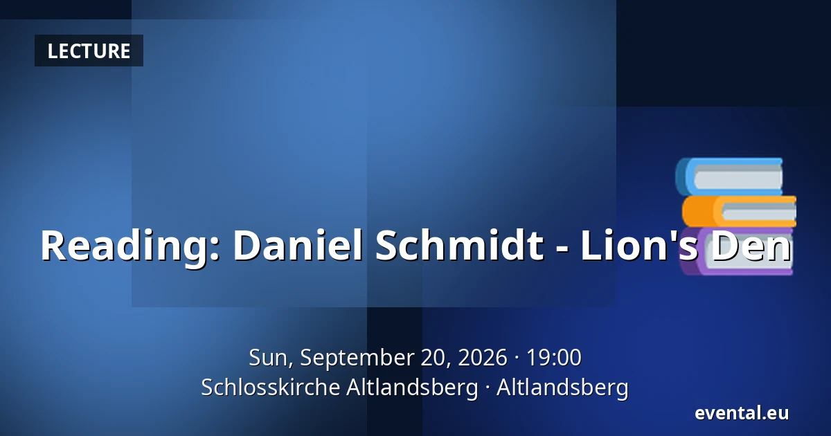 Reading: Daniel Schmidt - Lion's Den — Schlosskirche Altlandsberg, Altlandsberg
