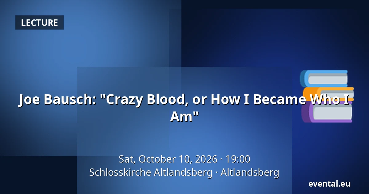 Joe Bausch: "Crazy Blood, or How I Became Who I Am" — Schlosskirche Altlandsberg, Altlandsberg